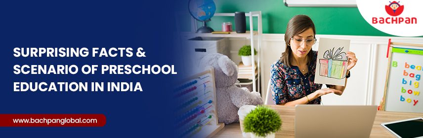 Surprising Facts & Scenario Of Preschool Education In India