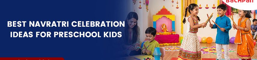 Best Navratri Celebration Ideas for Preschool Kids