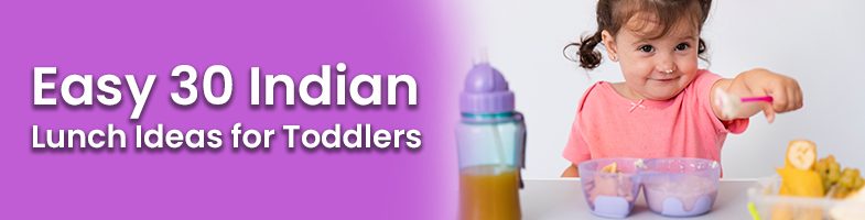 Easy 30 Indian Lunch Ideas for Toddlers