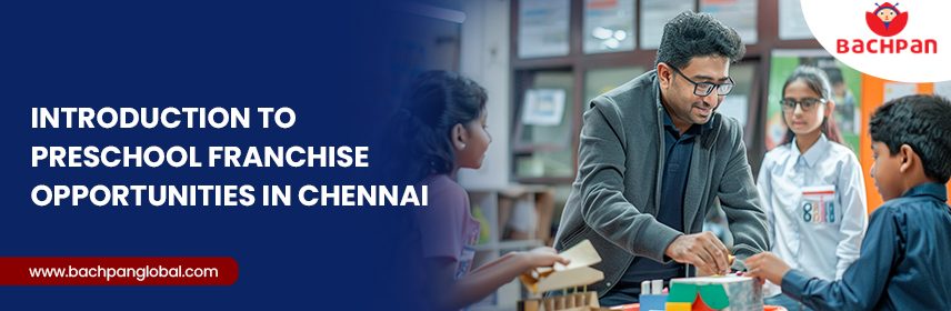 Preschool Franchise Opportunities in Chennai