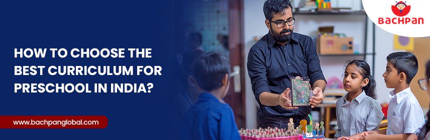 Choose the Best Curriculum for Preschool in India- Bachpan's SPROUT Curriculum
