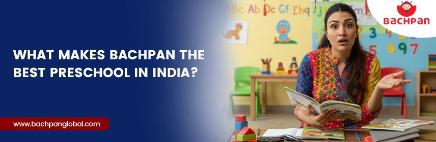 What Makes Bachpan the Best Preschool in India