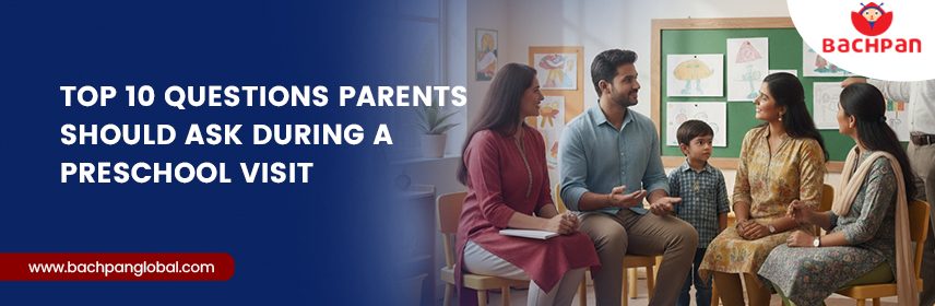 Top 10 Questions Parents Should Ask During a Preschool Visit