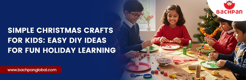 Simple Christmas Crafts for Kids Easy DIY Ideas for Fun Holiday Learning