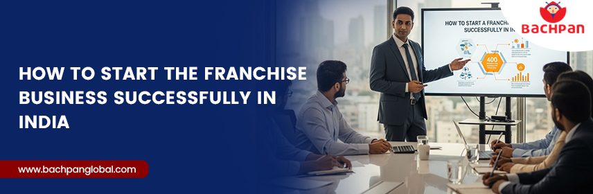 How to Start the Franchise Business Successfully in India