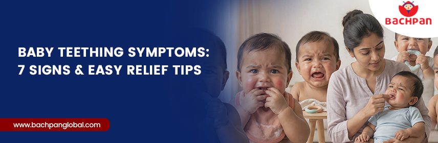 Baby Teething Symptoms 7 Signs & Easy Relief Tips