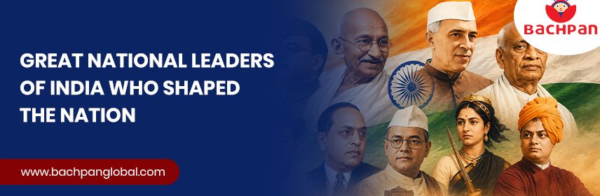Great national leaders of India who inspired the nation through courage and leadership